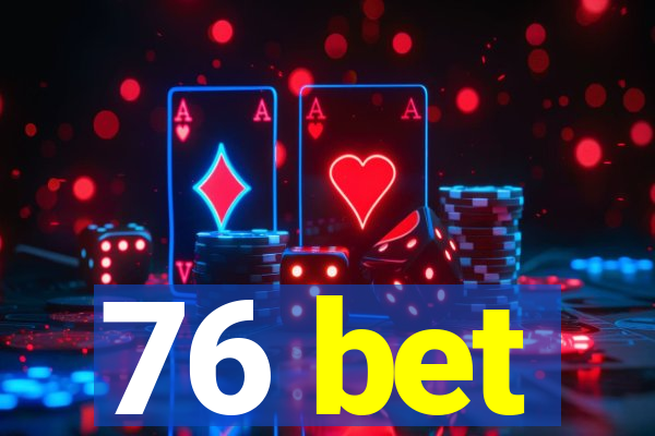 76 bet